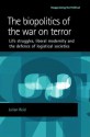 The Biopolitics of the War on Terror: Life Struggles, Liberal Modernity and the Defence of Logistical Societies - Julian Reid