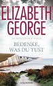 Bedenke, was du tust: Ein Inspector-Lynley-Roman 19 - Elizabeth George, Charlotte Breuer, Norbert Möllemann