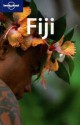 Fiji - Justine Vaisutis, Virginia Jealous, Mark Dapin, Claire Waddell, Lonely Planet