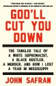 God'll Cut You Down: The Tangled Tale of a White Supremacist, a Black Hustler, a Murder, and How I Lost a Year in Mississippi Hardcover - November 28, 2014 - John Safran