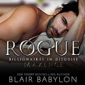 Rogue (Billionaires in Disguise: Maxence #1) - Lucy Rivers, Shane East, Blair Babylon