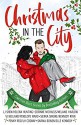 Christmas in the City - Elle Kennedy, Penelope Ward, Kennedy Ryan, Corinne Michaels, Vi Keeland, Sarina Bowen, Sierra Simone, Melanie Harlow, Penny Reid, Grace L. C. Shen-Ong, Helena Hunting, Luci Cosway