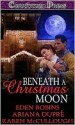 Beneath a Christmas Moon - Eden Robins, Karen McCullough, Ariana Dupre