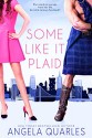 Some Like it Plaid - Angela Quarles