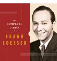 The Complete Lyrics of Frank Loesser - Robert Kimball, Steve Nelson