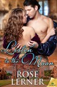 Listen to the Moon (Lively St. Lemeston Book 3) - Rose Lerner