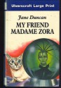 My Friend Madam Zora (Ulverscroft Large Print) - Jane Duncan