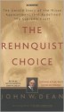 The Rehnquist Choice: The Untold Story of the Nixon Appointment that Redefined the Supreme Court - John W. Dean