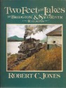 Two Feet to the Lakes: The Bridgton & Saco River Railroad - Robert C. Jones