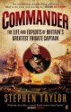 Commander: The Life and Exploits of Britain's Greatest Frigate Captain - Stephen Taylor