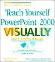 Teach Yourself PowerPoint 2000 VISUALLY Instructor's Manual - Sandra Cable, Nancy Harris