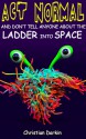 Act Normal And Don't Tell Anyone About The Ladder Into Space (7) - Christian Darkin