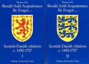 Should Auld Acquaintance Be Forgot: Scottish Danish Relations C. 1450 1707 (Odense University Studies In History And Social Sciences , Vol 114) - Thomas Riis