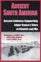 Ancient South America: Recent Evidence Supporting Edgar Cayce's Story Of Atlantis And Mu - Gregory L. Little, Lora Little