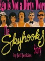 Ego Is Not A Dirty Word: The Skyhooks Story - Jeff Jenkins