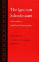 The Ignorant Schoolmaster: Five Lessons in Intellectual Emancipation - Jacques Rancière, Kristin Ross