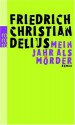 Mein Jahr als Mörder - Friedrich Christian Delius