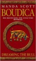 Dreaming The Bull (Boudica #2) - Manda Scott