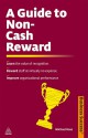 A Guide to Non-Cash Reward: Learn the Value of Recognition Reward Staff at Virtually No Cost Improve Organizational Performance - Michael Rose