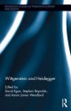 Wittgenstein and Heidegger - Stephen Reynolds, David Egan, Aaron Wendland