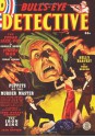 Bull's-Eye Detective - Fall/38: Adventure House Presents: - John Murray Reynolds, Greye La Spina, Tony Beacon, Ray St. Vrain, Rod Allen, John P. Gunnison, Jack Kofoed, Joel Martin Nichols Jr., George Bruce, Stewart Sterling, Arnold Drake