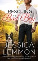 Rescuing the Bad Boy - Jessica Lemmon