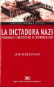 La dictadura nazi. Problemas y perspectivas de interpretación - Ian Kershaw, Julio Sierra