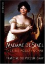 Madame de Stael: The First Modern Woman - Francine du Plessix Gray