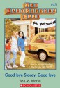 Good-bye Stacey, Good-bye (The Babysitters Club, #13) - Ann M. Martin