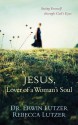 Jesus, Lover of a Woman's Soul - Erwin W. Lutzer, Rebecca Lutzer