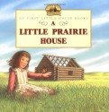 A Little Prairie House - Laura Ingalls Wilder, Renée Graef