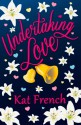 Undertaking Love - Kat French