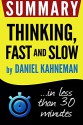 Summary: Thinking Fast and Slow: in less than 30 minutes (Daniel Kahneman) - Book Summary, thinking fast and slow