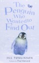 The Penguin Who Wanted to Find Out - Jill Tomlinson, Paul Howard