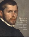 Bellini, Titian, and Lotto: North Italian Paintings from the Accademia Carrara, Bergamo - Andrea Bayer, Maria Cristina Rodeschini