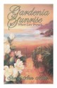 Gardenia Sunrise: Where love prevails : a novel - Sherry Ann Miller