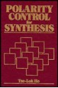 Polarity Control for Synthesis - Tse-Lok Ho