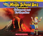 Magic School Bus Presents: Volcanoes & Earthquakes: A Nonfiction Companion to the Original Magic School Bus Series - Tom Jackson, Carolyn Bracken