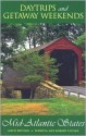 Daytrips and Getaway Weekends in the Mid-Atlantic States, 6th: New York, New Jersey, Pennsylvania, Delaware, Maryland, Washington, D.C., and Virginia - Patricia Foulke, Robert Foulke