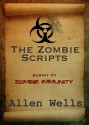 Zombie immunity: A zombie tale (The Zombie Scripts Book 1) - Allen Wells