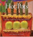 Hot Pots: Container Gardening in the Arid Southwest - Scott Calhoun, Lynn Hassler