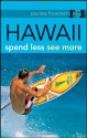 Pauline Frommer's Hawaii: Spend Less, See More (Pauline Frommer Guides) - Jeanette Foster, Pauline Frommer, David Thompson