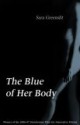 The Blue of Her Body - Sara Greenslit