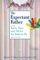 The Expectant Father: Facts, Tips, and Advice for Dads-to-Be (New Father Series) - Armin A. Brott, Jennifer Ash