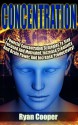 Concentration: Powerful Concentration Strategies To Stay Focused And Motivated, Increase Creativity And Brain Power, And Increase Productivity! (Focused, ... Neuro Linguistic Programming, Habit) - Ryan Cooper