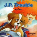 J.P. Trouble - Ryan Hill