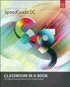 Adobe SpeedGrade CC Classroom in a Book (Classroom in a Book (Adobe)) - Adobe Creative Team