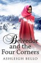 Belvedor and the Four Corners (Belvedor Saga Book 1) - Ashleigh Bello