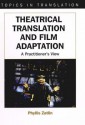 Theatrical Translation And Film Adaptation: A Practitioner's View (Topics in Translation) - Phyllis Zatlin