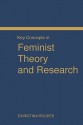 Key Concepts in Feminist Theory and Research - Christina Hughes